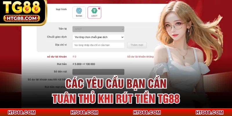 Các yêu cầu bạn cần tuân thủ khi rút tiền TG88