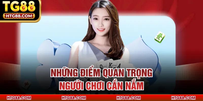 Những điểm quan trọng người chơi cần nắm